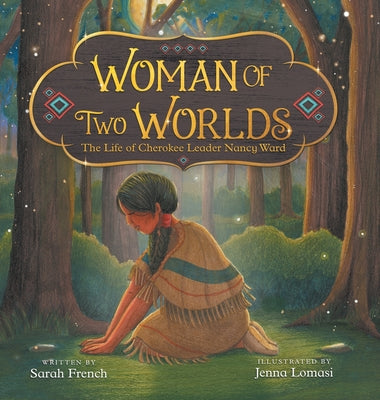Cover Image for Woman of Two Worlds: The Life of Cherokee Leader Nancy Ward -- Sarah French, Hardcover