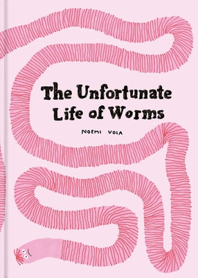 Cover Image for The Unfortunate Life of Worms -- Noemi Vola, Hardcover
