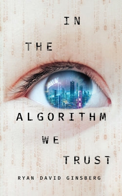 Cover Image for In the Algorithm We Trust -- Ryan David Ginsberg, Paperback