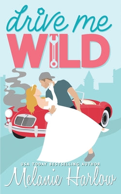 Cover Image for Drive Me Wild -- Melanie Harlow, Paperback