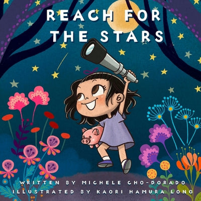 Cover Image for Reach for the Stars: Introduce basic financial concepts while empowering kids to think BIG! -- Kaori Hamura-Long, Paperback