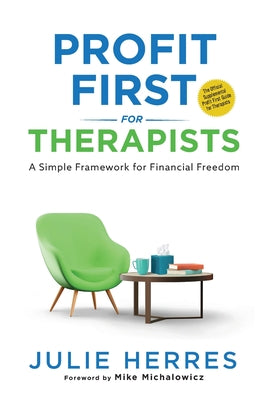 Cover Image for Profit First for Therapists: A Simple Framework for Financial Freedom -- Julie Herres, Paperback