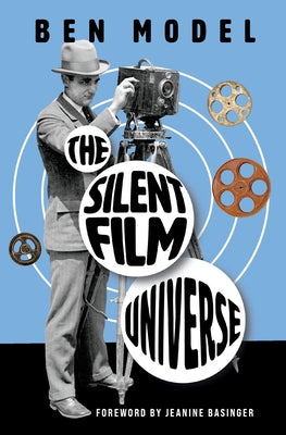 Cover Image for The Silent Film Universe -- Ben Model, Paperback