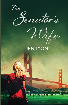 Cover Image for The Senator's Wife: The Senator's Wife Series Book I -- Jen Lyon, Paperback