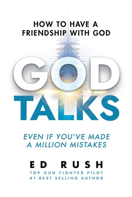 Cover Image for God Talks: How to Have a Friendship with God (Even if You've Made a Million Mistakes) -- Ed Rush, Paperback