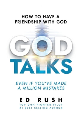 Cover Image for God Talks: How to Have a Friendship with God (Even if You've Made a Million Mistakes) -- Ed Rush, Hardcover