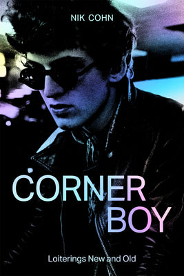 Cover Image for Corner Boy: Loiterings New and Old -- Nik Cohn, Hardcover