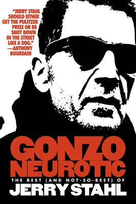 Cover Image for Gonzo Neurotic: The Best (and Not So Best) of Jerry Stahl -- Jerry Stahl, Paperback