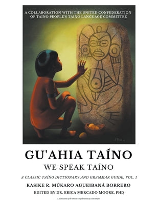 Cover Image for Gu'ahia Taíno We Speak Taíno -- Roberto Múkaro Agueibaná Borrero, Paperback