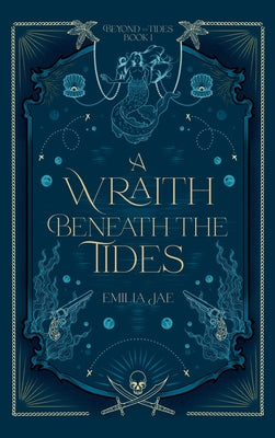 Cover Image for A Wraith Beneath the Tides -- Emilia Jae, Hardcover