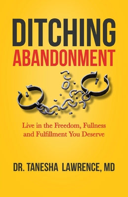 Cover Image for Ditching Abandonment: Live in the Freedom, Fullness, and Fulfillment You Deserve -- Tanesha Lawrence, Paperback