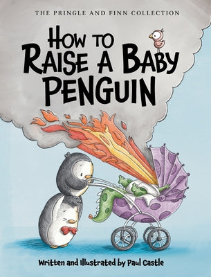 Cover Image for How to Raise a Baby Penguin -- Paul Castle, Paperback
