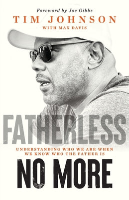 Cover Image for Fatherless No More: Understanding Who We Are When We Know Who the Father Is -- Tim Johnson, Paperback