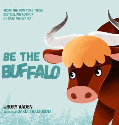 Cover Image for Be The Buffalo -- Rory Vaden, Hardcover