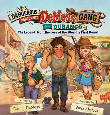 Cover Image for The Dangerous, Dadgummit, DeMoss Gang from Durango -- Nina Khalova, Hardcover