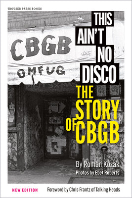 Cover Image for This Ain't No Disco: The Story of Cbgb -- Roman Kozak, Paperback