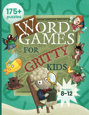 Cover Image for Word Games for Gritty Kids: 175+ Fun and Brainy Puzzles for Kids Ages 8, 9, 10, 11, 12 -- Dan Allbaugh, Paperback