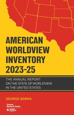 Cover Image for American Worldview Inventory 2023-25: The Annual Report on the State of Worldview in the United States -- George Barna, Paperback