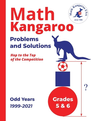 Cover Image for Math Kangaroo Problems and Solutions - Grades 5 & 6 - Odd Years -- Math Kangaroo USA, Paperback