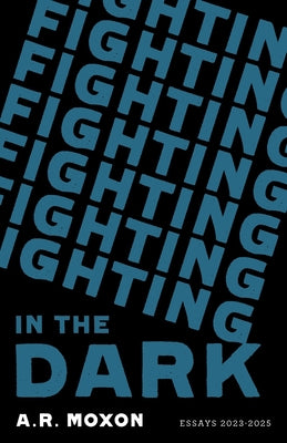 Cover Image for Fighting in the Dark -- A. R. Moxon, Paperback