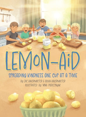 Cover Image for Lemon-Aid: Spreading Kindness One Cup at a Time -- Zac Bauermaster, Hardcover