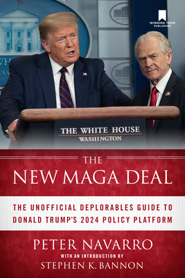 Cover Image for The New Maga Deal: The Unofficial Deplorables Guide to Donald Trump's 2024 Policy Platform -- Peter Navarro, Hardcover