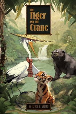 Cover Image for The Tiger and the Crane -- Trevor B. Spisto, Paperback