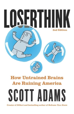 Cover Image for Loserthink: How Untrained Brains Are Ruining America -- Scott Adams, Paperback