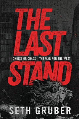 Cover Image for The Last Stand: Christ or Chaos - The War for the West -- Seth Gruber, Paperback