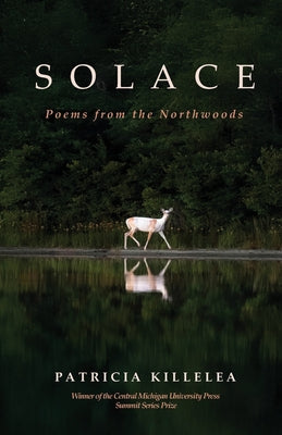 Cover Image for Solace: Poems from the Northwoods -- Patricia Killelea, Paperback