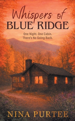 Cover Image for Whispers of Blue Ridge: One Night. One Cabin. There's No Going Back. -- Nina Purtee, Paperback