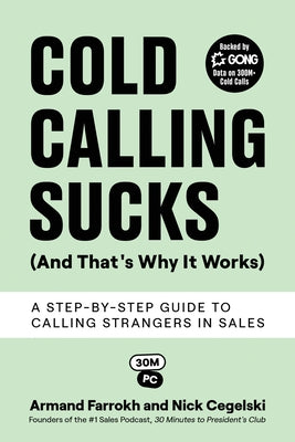 Cover Image for Cold Calling Sucks (And That's Why It Works): A Step-by-Step Guide to Calling Strangers in Sales -- Armand Farrokh, Paperback