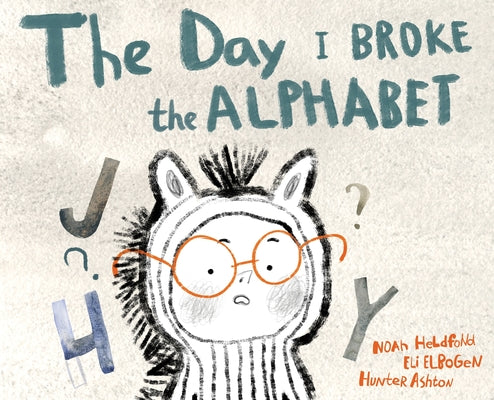 Cover Image for The Day I Broke The Alphabet -- Noah Heldfond, Hardcover