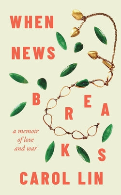 Cover Image for When News Breaks: A Memoir of Love and War -- Carol Lin, Paperback