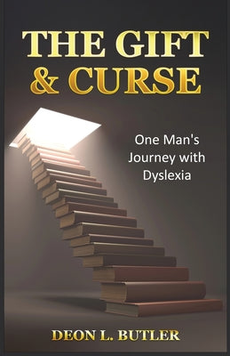 Cover Image for The Gift & Curse: One Man's Journey with Dyslexia -- Deon L. Butler, Paperback
