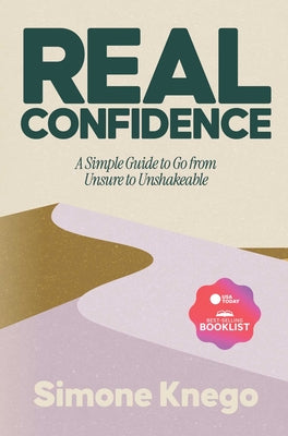 Cover Image for Real Confidence: A Simple Guide to Go from Unsure to Unshakeable -- Simone Knego, Hardcover