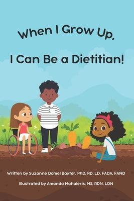 Cover Image for When I Grow Up, I Can Be a Dietitian -- Suzanne Domel Baxter, Paperback