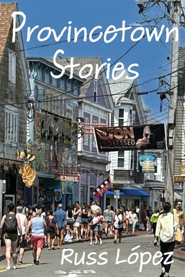 Cover Image for Provincetown Stories -- Russ López, Paperback