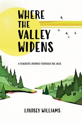 Cover Image for Where the Valley Widens -- Lindsey Williams, Paperback