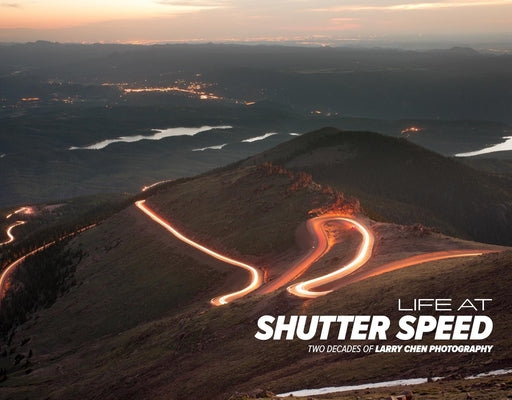Cover Image for Life at Shutter Speed: Two Decades of Larry Chen Photography -- Larry Chen, Hardcover