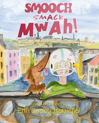 Cover Image for Smooch, Smack, Mwah! -- Erin Casey McNichol, Paperback