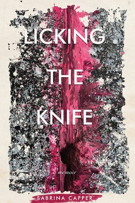 Cover Image for Licking the Knife: A memoir -- Sabrina Capper, Paperback