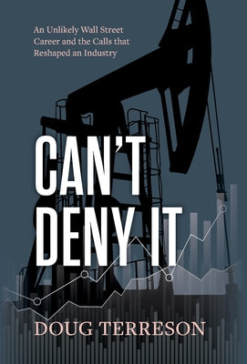 Cover Image for Can't Deny It - An Unlikely Wall Street Career and the Calls that Reshaped the Energy Industry -- Doug Terreson, Hardcover