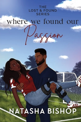 Cover Image for Where We Found Our Passion -- Natasha Bishop, Paperback