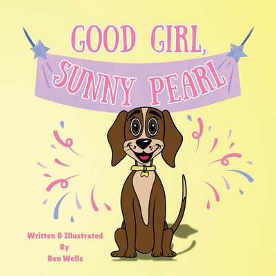 Cover Image for Good Girl, Sunny Pearl! -- Ben Wells, Paperback