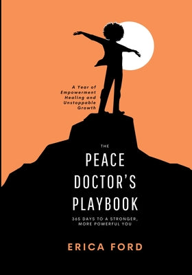 Cover Image for The Peace Doctor's Playbook: 365 Days To A Stronger, More Powerful You -- Erica Ford, Paperback
