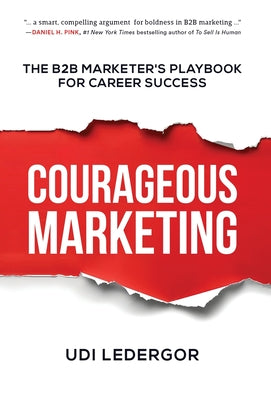 Cover Image for Courageous Marketing: The B2B Marketer's Playbook for Career Success -- Udi Ledergor, Hardcover