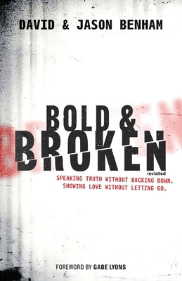 Cover Image for Bold and Broken (revisited): Speaking Truth Without Backing Down. Showing Love Without Letting Go. -- Jason Benham, Paperback