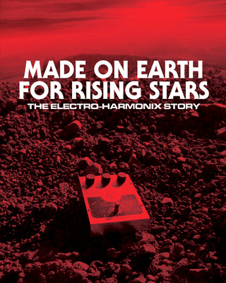 Cover Image for Made on Earth for Rising Stars: The Electro-Harmonix Story -- Josh Scott, Paperback