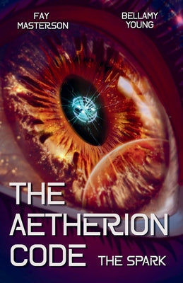Cover Image for The Aetherion Code: Book One: The Spark -- Fay Masterson, Paperback
